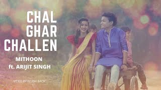 Chal Ghar Chalen |Mithoon ft. Arijit Singh, Sayeed Quadri | Sneha and Deb | Flush Back