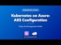 Kubernetes on Azure: AKS Configuration & Setup Guide | Azure Kubernetes Service Tutorial