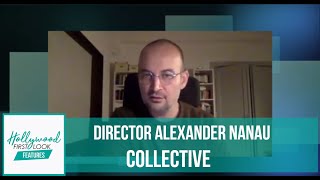 COLLECTIVE (2020) | Director ALEXANDER NANAU talks about his riveting film with SARI COHEN