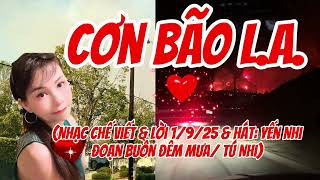 CƠN BÃO L.A -nhạc chế do YẾN NHI viết lời\u0026 hát 🎤Đoạn Buồn Đêm Mưa-Tú Nhi) #yennhihaingoai #nhacche