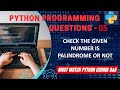P5 | Python Program to Check If Given Number Is Palindrome Or Not. | Python Programming Explanation