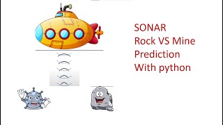 SONAR Rock vs Mine Prediction with Python | End To End Python Machine Learning Project