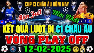 Kết Quả Champions League Vòng Play Off Lượt Đi | MC Thua Real Madrid, Ngày 12/2/2025 (Bản Full Nhất)