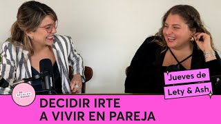 261. Decidir vivir con mi pareja | Jueves de Lety & Ash