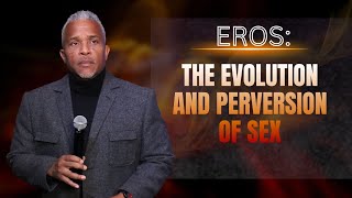 Eros: The Evolution And Perversion Of Sex