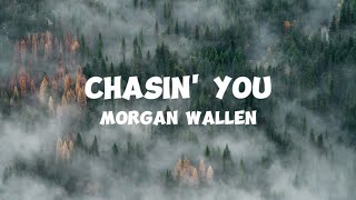Chasin’ You - Morgan Wallen {Lyrics}
