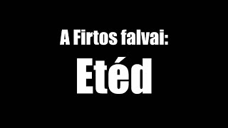 A Firtos falvai: Etéd