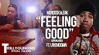 Murdock \u0026 Lul Leak - Feeling Good Feat. Trill Youngins LayEmDown |Dir. @YOUNG_KEZ (PROD. LayEmDown)