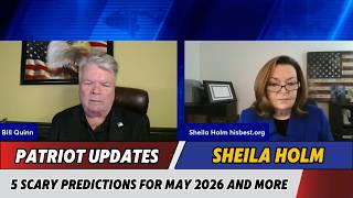 Bill Quinn & Sheila Holm Patriot Updates🚨5 Scary Predictions for May 2026 and More | Urgent Word
