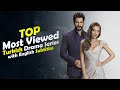 Top 7 Most Viewed Turkish Drama Series (With English Subtitles)