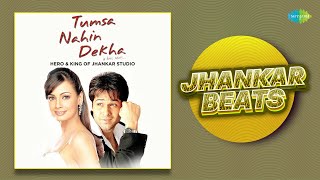 Tumsa Nahin Dekha - Jhankar Beats | Bheed Mein | Mujhe Tumse Mohabbat Hai | Woh Humse Khafa Hain