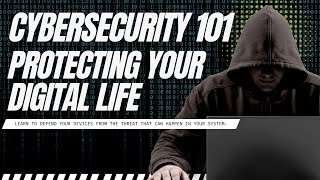 Cybersecurity 101: Protecting Your Digital Life
