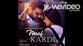 Maaf Kardi | Lakhwinder Singh | Full Song  | Leak