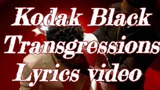 Kodak Black - Transgressions Lyrics