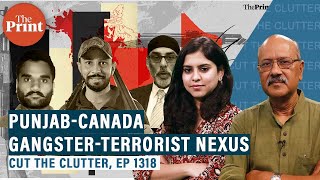 Punjab gangs & Canada’s Sikh radicals, and how the ‘nexus’ works: Shekhar Gupta with Ananya Bhardwaj