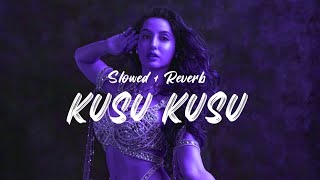 Kusu kusu - Nora Fatehi ( slowed+ reverb) suku suku nahin mera ( lofi slowed )