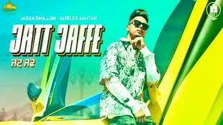 Jatt Jaffe - Jassa Dhillon |  Gurlej Akhtar | Latest Punjabi Song 2020