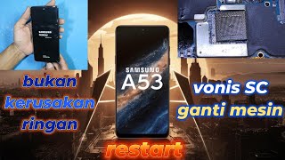 perbaikan unit samsung a53 pulang dari sc suruh ganti mesin. unit tidak mau masuk menu #samsunga535g