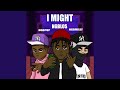 I might (feat. Ngb Milly & Pop Da Don)