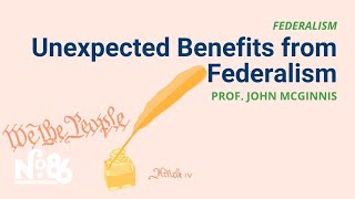 Unexpected Benefits from Federalism [No. 86 LECTURE]