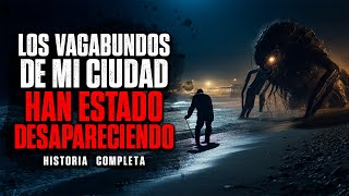 Los vagabundos de mi ciudad han estado DESAPARECIENDO / Creepypasta