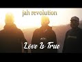 Jah Revolution - Love Is True (Official Video 2K22)