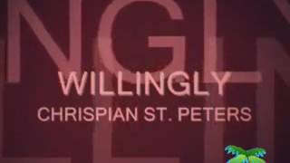 WILLINGLY - CHRISPIAN ST PETERS