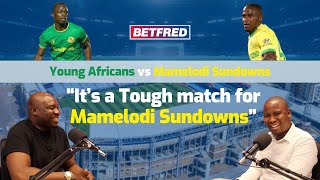 Young Africans vs Mamelodi Sundowns Analysis & Predictions | The Diski Preview Show