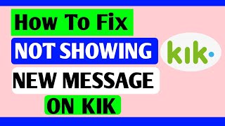 How To Fix Not Showing New Message On Kik ||New Updat On Kik App ||