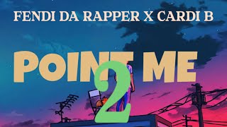 Fendi Da Rapper - Point Me 2 (Lyrics) Ft. Cardi B