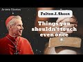 Things you shouldn't touch even once || Bishop Fulton J. Sheen