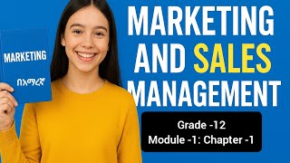 #Marketing and sales management in Amharic | for Grade -12 Module-1 : Chapter -1