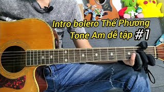 Chia sẻ Intro bolero Thế Phương tone la thứ  (Am) dễ tập #1 | đệ Thế Phương