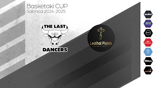 Basketaki Salonica Cup - The Last Dancers Vs Leathal Pistols ( 19/12/2024 )