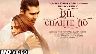 Dil Chahte Ho Full Video Song,Dil Chahte Ho Ya Jaan Chahte Ho,Dil Chahte Ho Jubin Nautiyal,New Song