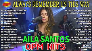 Always Remember Us This Way | AILA SANTOS Nonstop Slow Rock Collection 2025💛