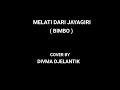 MELATI DARI JAYAGIRI - BIMBO ( COVER BY DIVMA DJELANTIK )