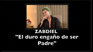 Zabdiel el duro engaño de ser Padre