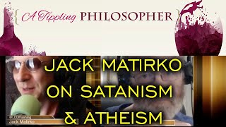 Jack Matirko Interviewed on Atheism \u0026 Satanism