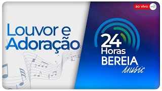 Adoração e Louvor - Rádio Online 24 Horas - Bereia Music Ao Vivo