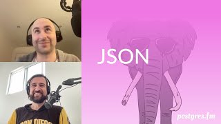 JSON | Postgres.FM 034 | #PostgreSQL #Postgres podcast