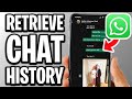 How To Retrieve Whatsapp Chat History - Full Guide