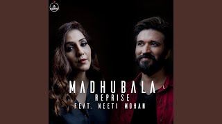 Madhubala (feat. Neeti Mohan) (Reprise)