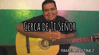 Cerca de Ti Señor (En vivo) - Ismael Martínez