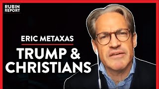 Should Christians Support Trump? (Pt. 2) | Eric Metaxas | POLITICS | Rubin Report