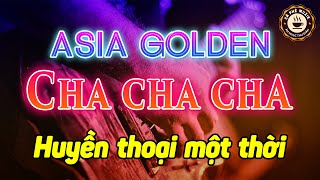 LK Asia Golden Cha Cha Cha Huyền Thoại Một Thời | Hòa Tấu Cha Cha Cha Không Lời 7X 8X 9X Đỉnh Cao