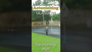 The morning after in Astonishing Glasgow