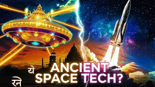 Did Ancient Indians Master Space Travel?