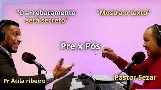 Debate acalorado: Pre x Pós | Pastor Sezar x Pastor Átila