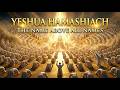 YESHUA HAMASHIACH | The Name Above Every Name
